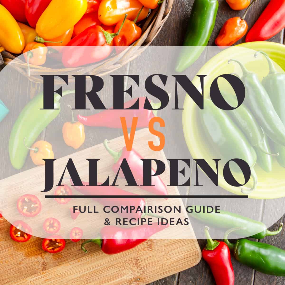 Comparison Guide Fresno Peppers vs Jalapeños